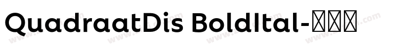 QuadraatDis BoldItal字体转换 QuadraatDis BoldItal字体转换